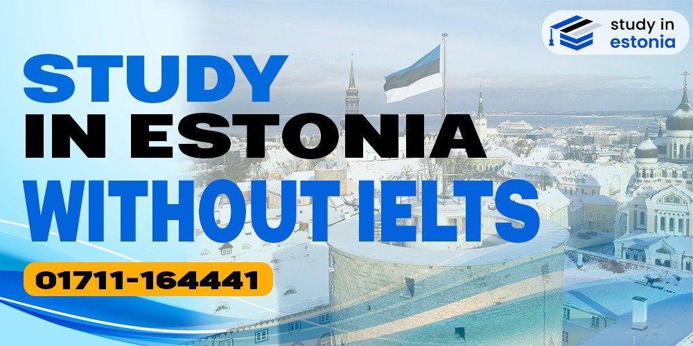 Study in Estonia Without IELTS